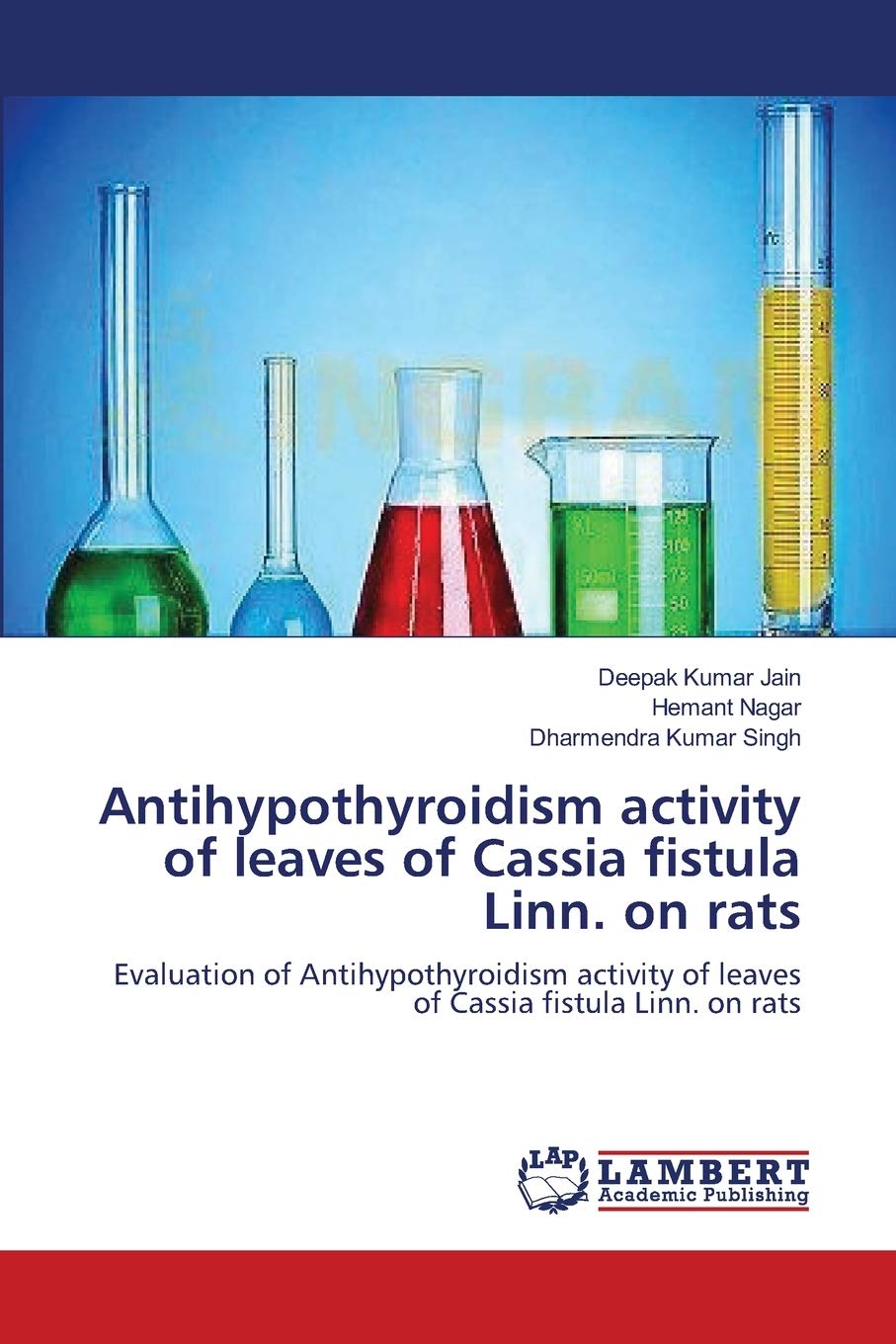 Antihypothyroidism activity of leaves of Cassia fistula Linn. on rats: Evaluation of Antihypothyroidism activity of leaves of Cassia fistula Linn. on rats