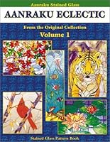 Aanraku Eclectic Stained Glass Patterns Volume 1 0970809921 Book Cover