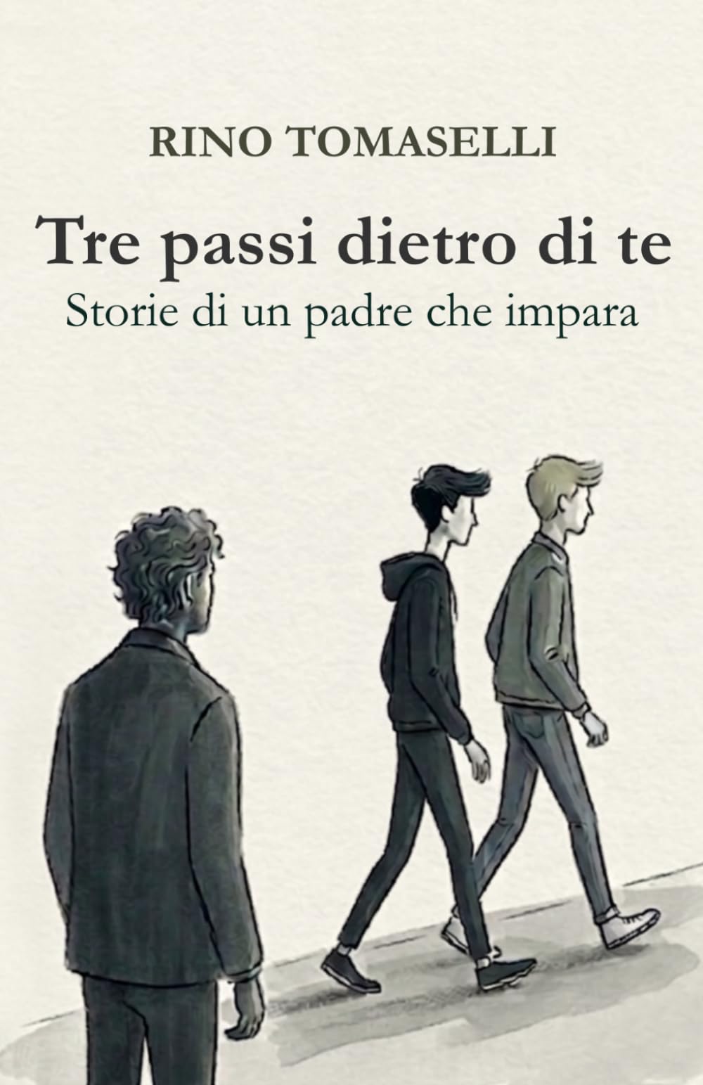 Tre Passi Dietro di Te: Storie di un padre che impara