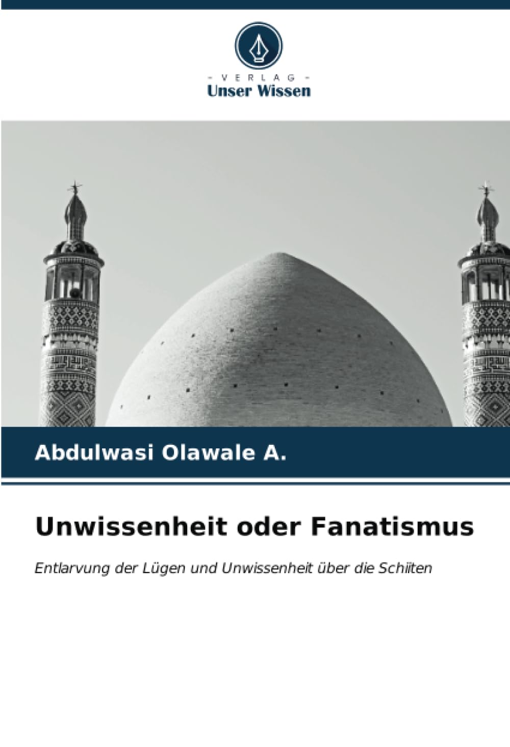 Unwissenheit oder Fanatismus: Entlarvung der Lügen und Unwissenheit über die Schiiten