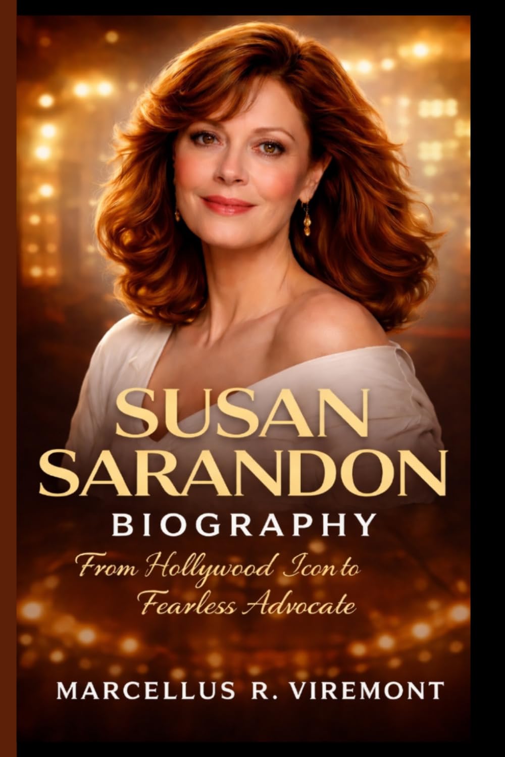 SUSAN SARANDON BIOGRAPHY: From Hollywood Icon to Fearless Advocate
