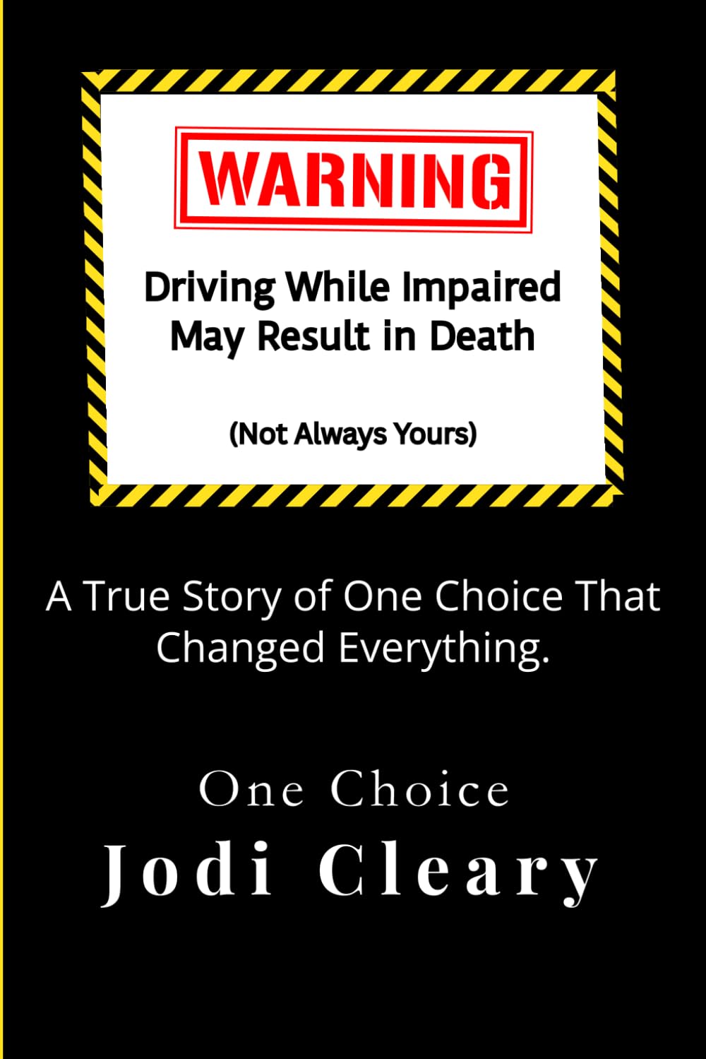 WARNING driving while impaired may cause death: One choice