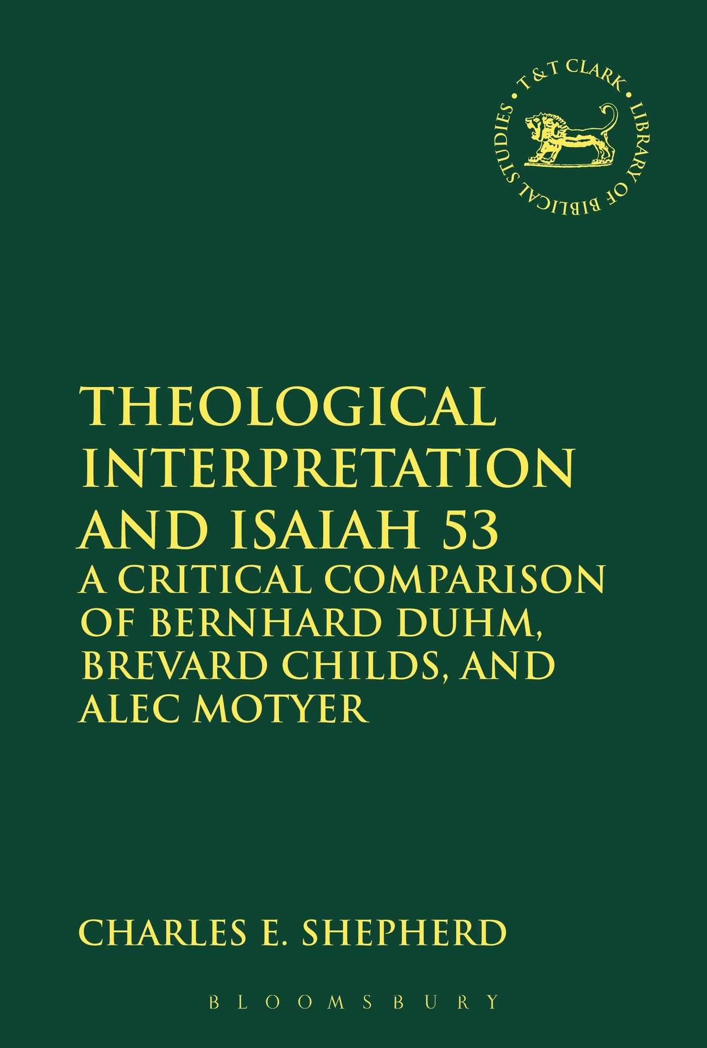 Buy Theological Interpretation and Isaiah 53: A Critical Comparison of Bernhard Duhm, Brevard Childs, and Alec Motyer: 598 (The Library of Hebrew Bible/Old Testament Studies) — BookShops.in