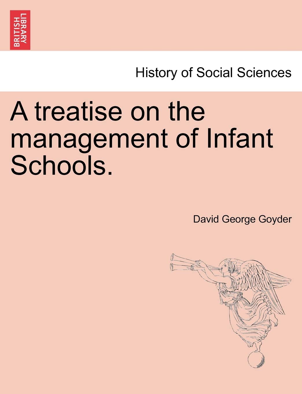 A Treatise on the Management of Infant Schools.
