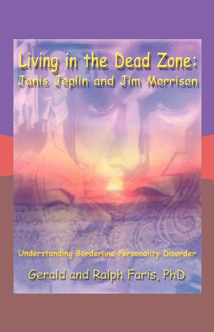 Living in the Dead Zone: Janis Joplin and Jim Morrison: Understanding Borderline Personality Disorder Paperback – Import, 23 December 2010