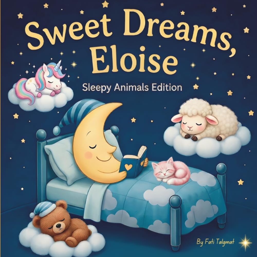 Sweet Dreams Eloise: Personalized Children's Bedtime Story book for Babies & Kids | perfect birthday gift idea for Eloise's | Gentle Rhymes, Sleepy ... Eloise Drift Into Sweet Dreams Every Night.