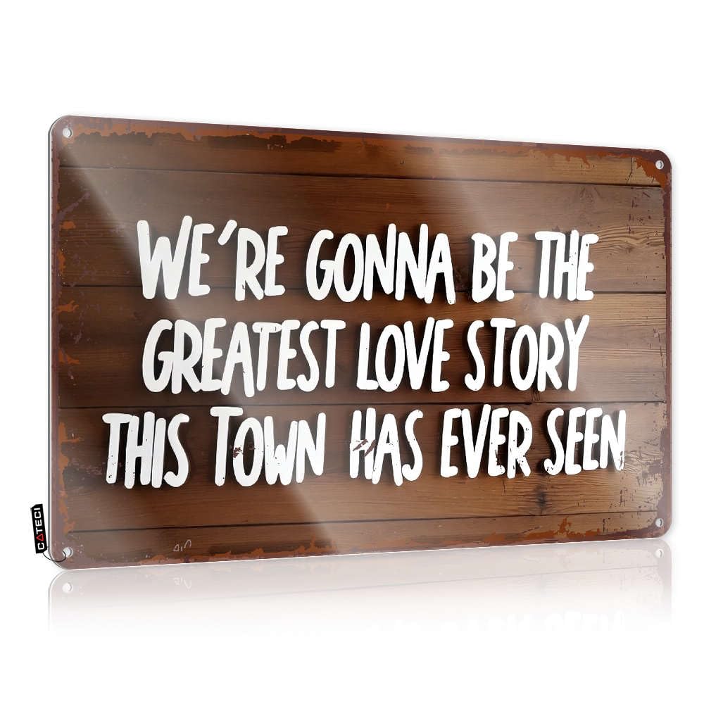Matal Sign Inappropriate Decaor Home Decor - We're Gonna Be The Greatest Love Story This Town Has Ever Seen. Valentine's Day Rustic Style Artwork For Classroom(30X40CM)