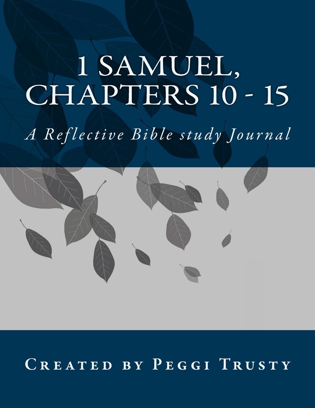 1 Samuel, Chapters 10 - 15: A Reflective Bible study Journal (1 samuel | the reflective bible study journals)