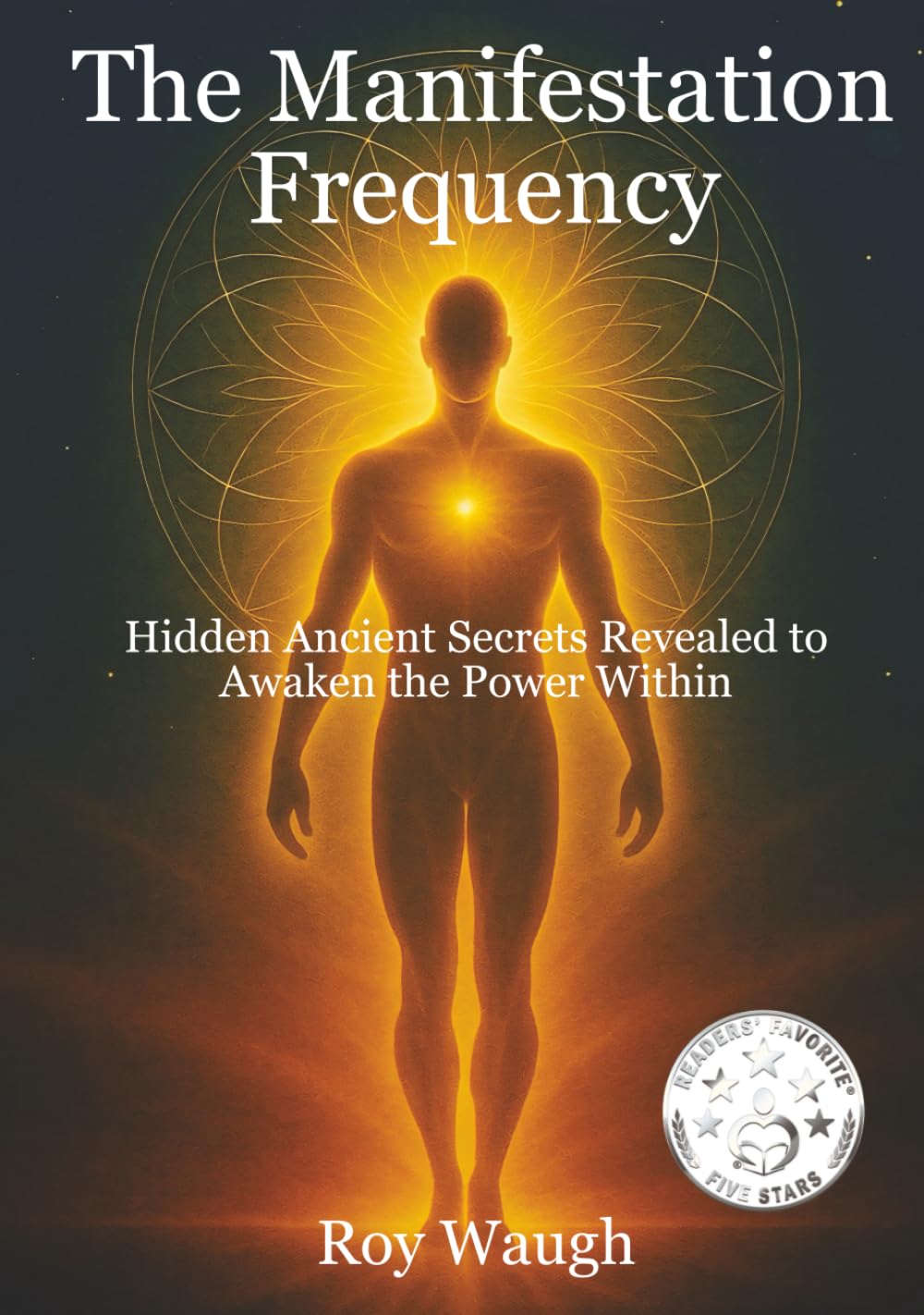 The Manifestation Frequency: Hidden Ancient Secrets Revealed to Awaken the Power Within