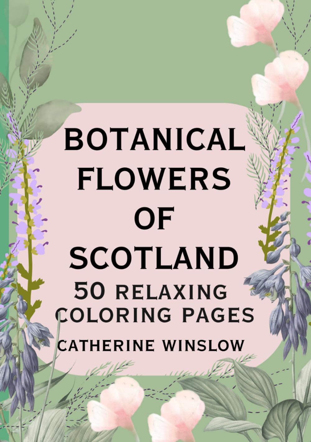 Botanical Flowers of Scotland Coloring Book for adults | Mindfulness and relaxation: British Scottish Wildflowers and Florals in Hardback (Botanical Art for Coloring)