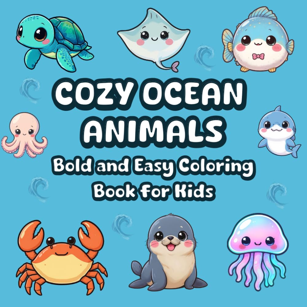 Cozy Ocean Animals: Bold & Easy Under-the-Sea Coloring Book for Kids Ages 4–8 with Friendly Ocean Animals, Cozy Sea Scenes & Big Simple Designs (The Little Bold and Easy Cozy Collection)