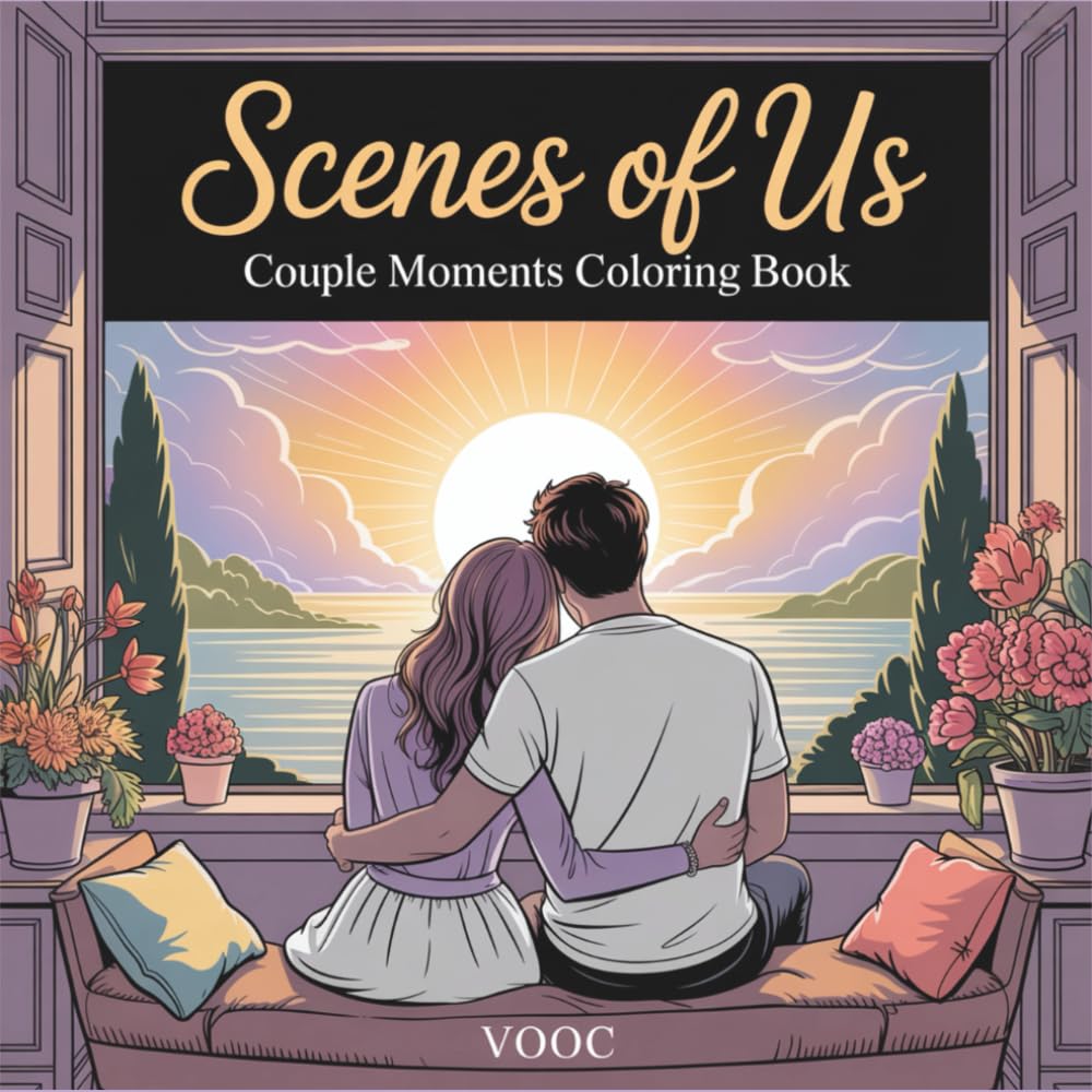 Scenes of Us: Couple Moments Coloring Book Featuring Cozy Everyday Life Illustrations - Coffee Dates, Movie Nights, Cooking Together & Simple Romantic ... (Breathe Easy Coloring for Stress Relief)