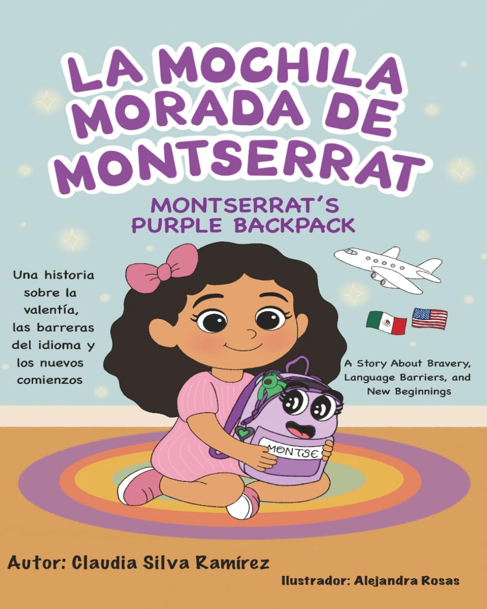 La mochila morada de Montserrat: Una historia infantil bilingüe sobre la valentía, las barreras del idioma, las emociones y los nuevos comienzos (español e inglés)