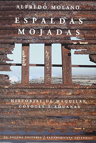 Portada de Espaldas Mojadas. Historias de Maquilas Coyotes y Aduanas