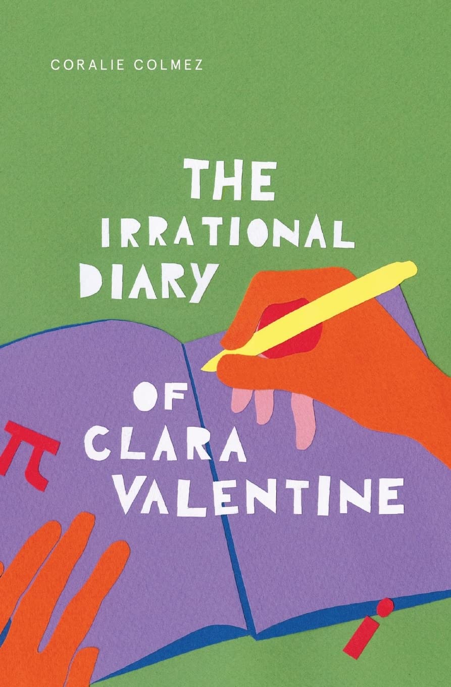 The Irrational Diary of Clara Valentine: 1 (Irrational Diaries) By Colmez, Cora