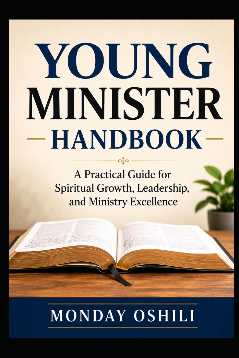 YOUNG MINISTERS HANDBOOK: Practical Guide for Spiritual Growth, Leadership, and Ministry Excellence
