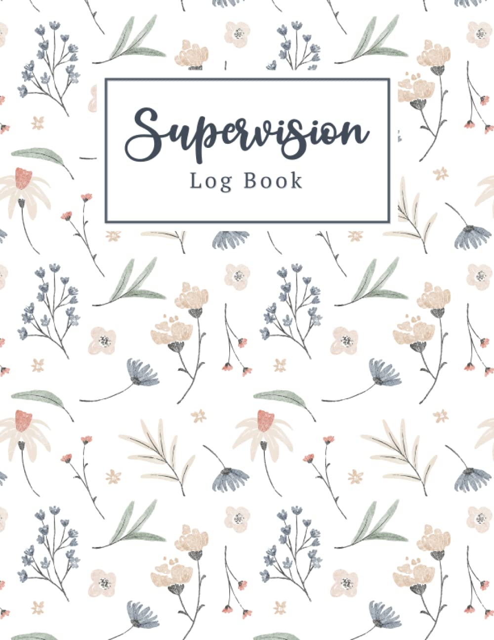 Supervision Log Book: Client Appointment Book For Therapists, Counsellors, life coaches to Schedule and Keeping Track of All Therapy sessions