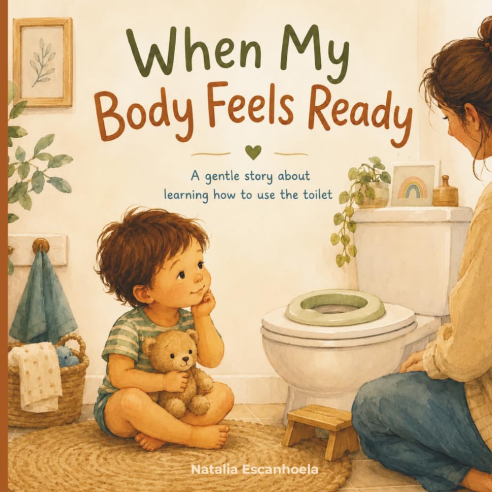 When My Body Feels Ready: Helping Toddlers Understand Body Signals, Toilet Learning and Confidence
