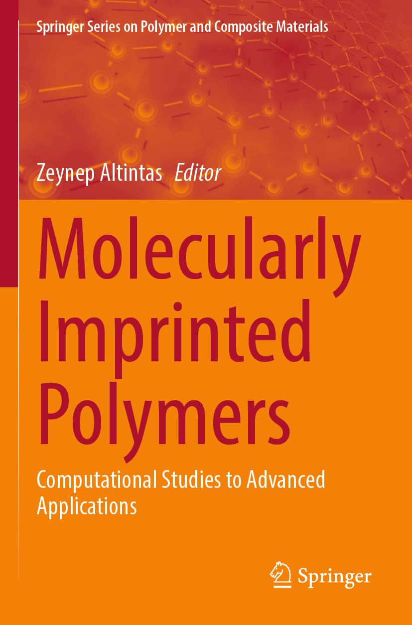 Molecularly Imprinted Polymers: Computational Studies to Advanced Applications (Springer Series on Polymer and Composite Materials)