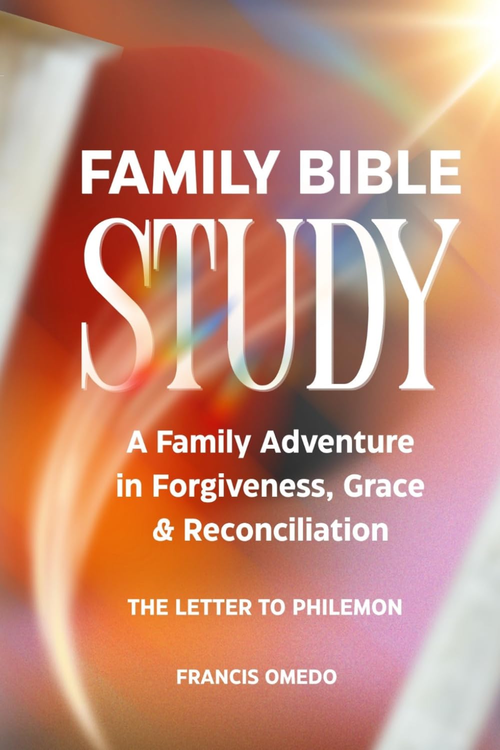 A Family Adventure in Forgiveness, Grace & Reconciliation: Family Bible Study | The Letter to Philemon