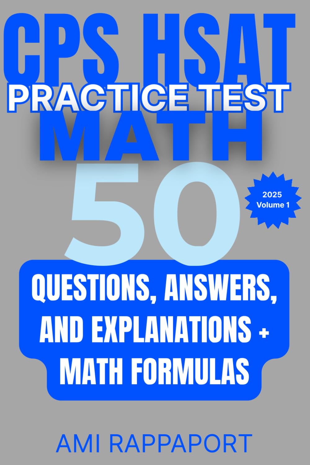 CPS HSAT Practice Test Math: 50 Questions, Answers, and Explanations + Math Formulas (CPS HSAT Practice Tests Math Series 2025)