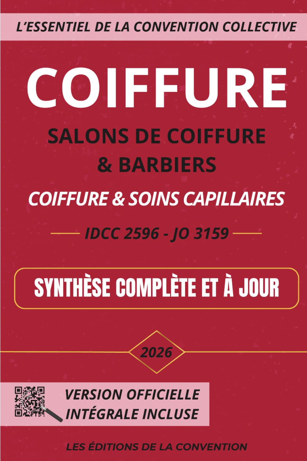 L'Essentiel de la Convention Collective - Coiffure - Salons de coiffure et Barbiers: IDCC 2596 Brochure 3159 - Synthèse complète et à jour