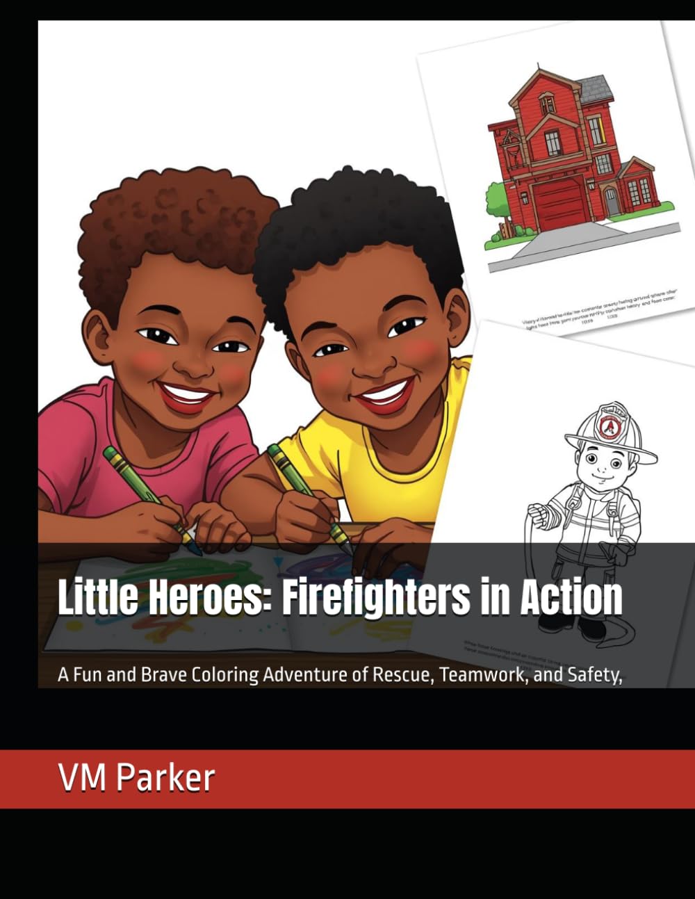 Little Heroes: Firefighters in Action: A Fun and Brave Coloring Adventure of Rescue, Teamwork, and Safety,