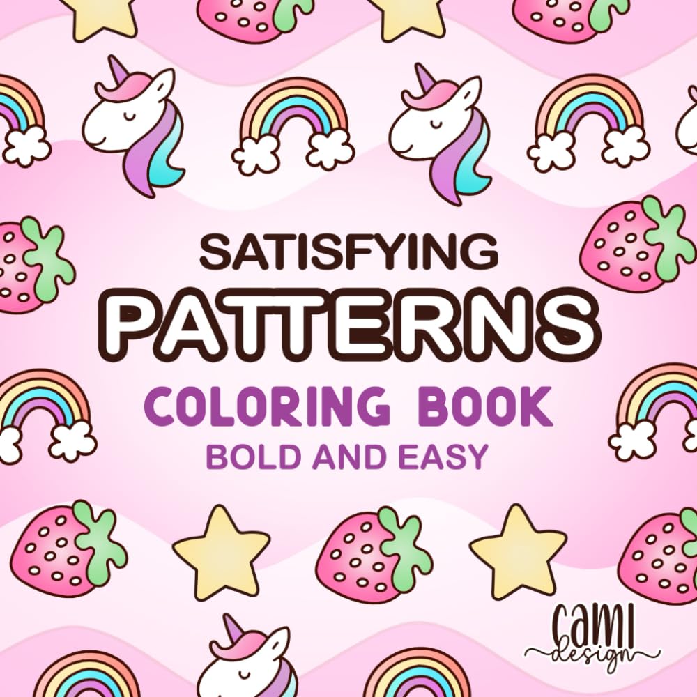 Satisfying Patterns Coloring Book: Cute And Comfy Designs. Bold And Easy For Alcohol Marker. For Adults Relaxation, Girls, Kids, Teens Stress Relief (Cami Design Coloring Books)