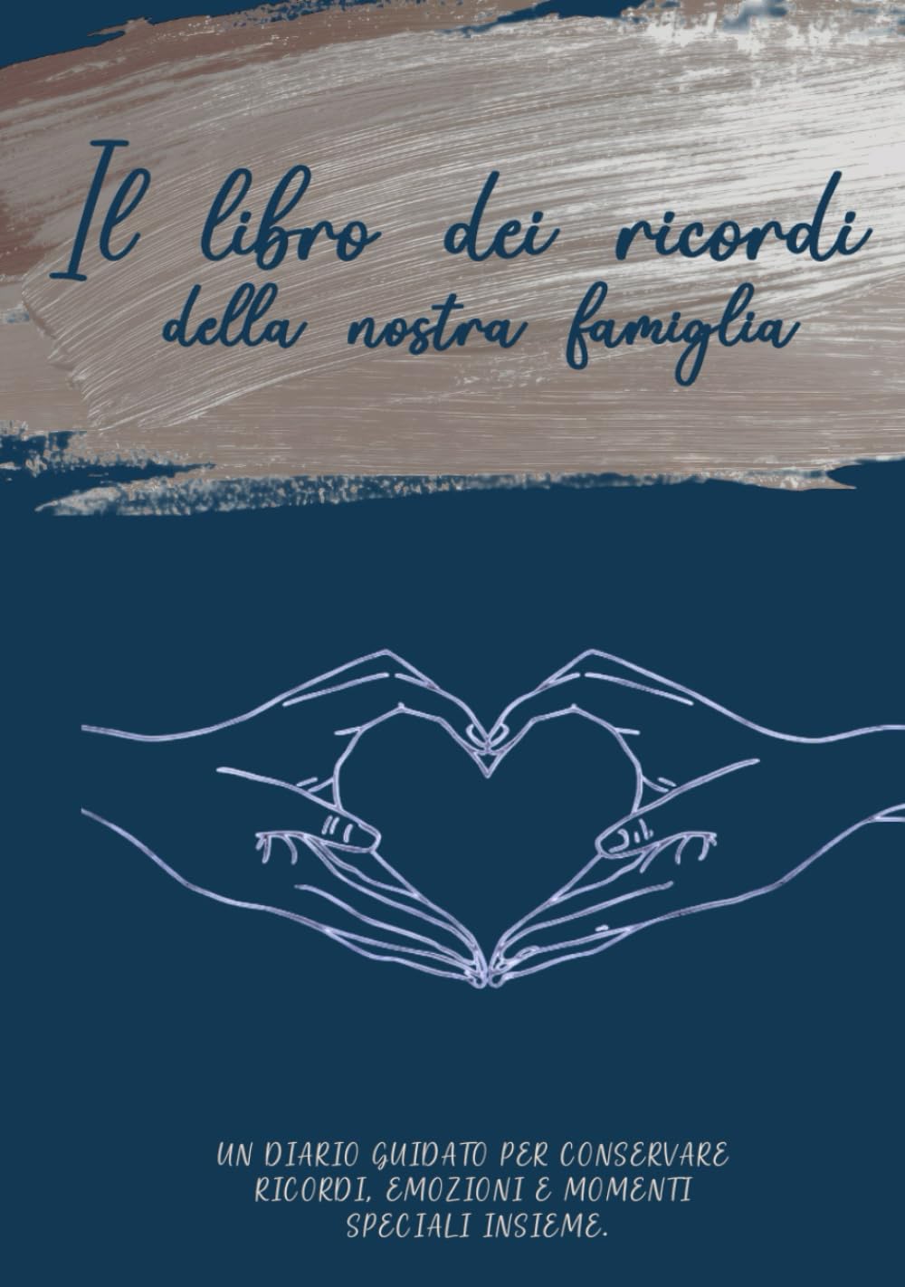 Il libro dei ricordi della nostra famiglia: Un diario guidato per conservare ricordi, emozioni e momenti speciali insieme.