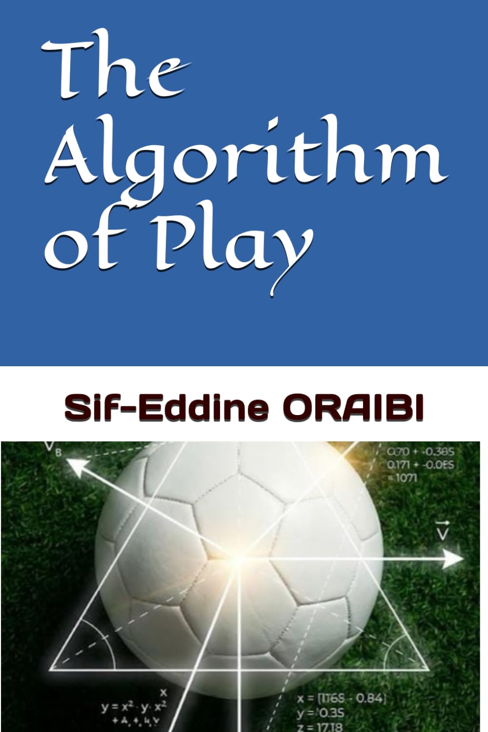 The Algorithm of Play: Decoding the Matrix of Modern Football Tactics, Psychology, and Team Management