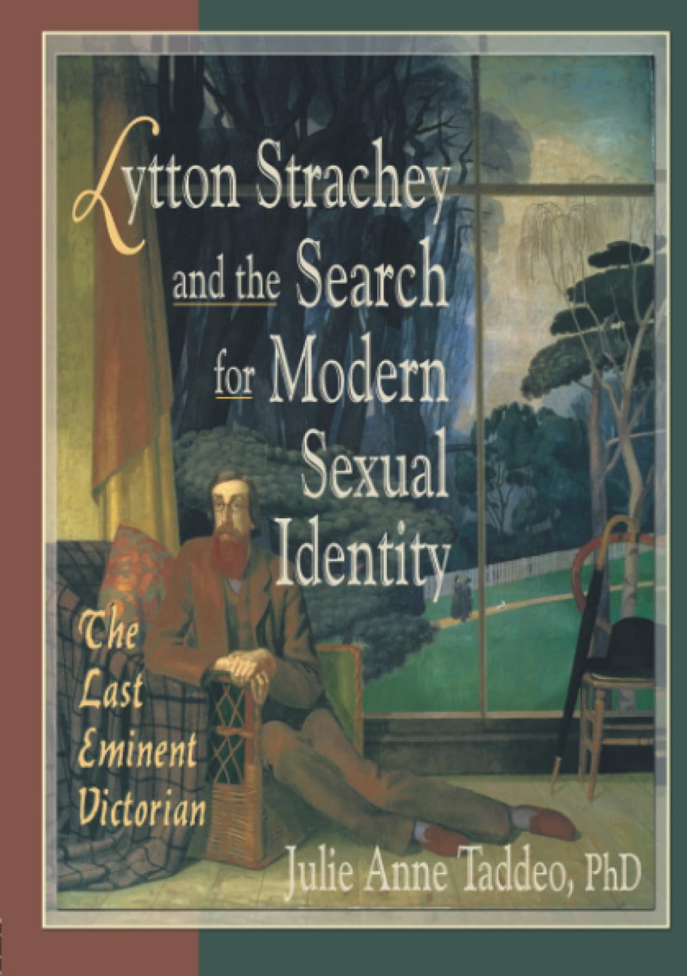 Lytton Strachey and the Search for Modern Sexual Identity: The Last Eminent Victorian (Haworth Gay & Lesbian Studies)