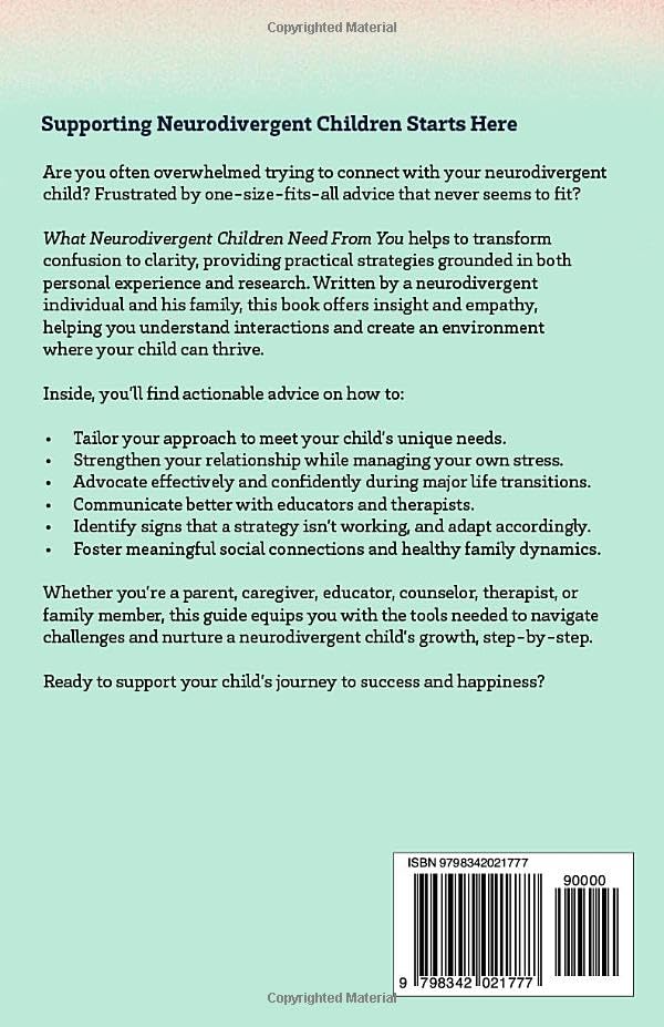 What Neurodivergent Children Need From You: Actionable Parenting Strategies to Understand and Transform Your Interactions with Atypical Children, As Told by a Neurodivergent Family