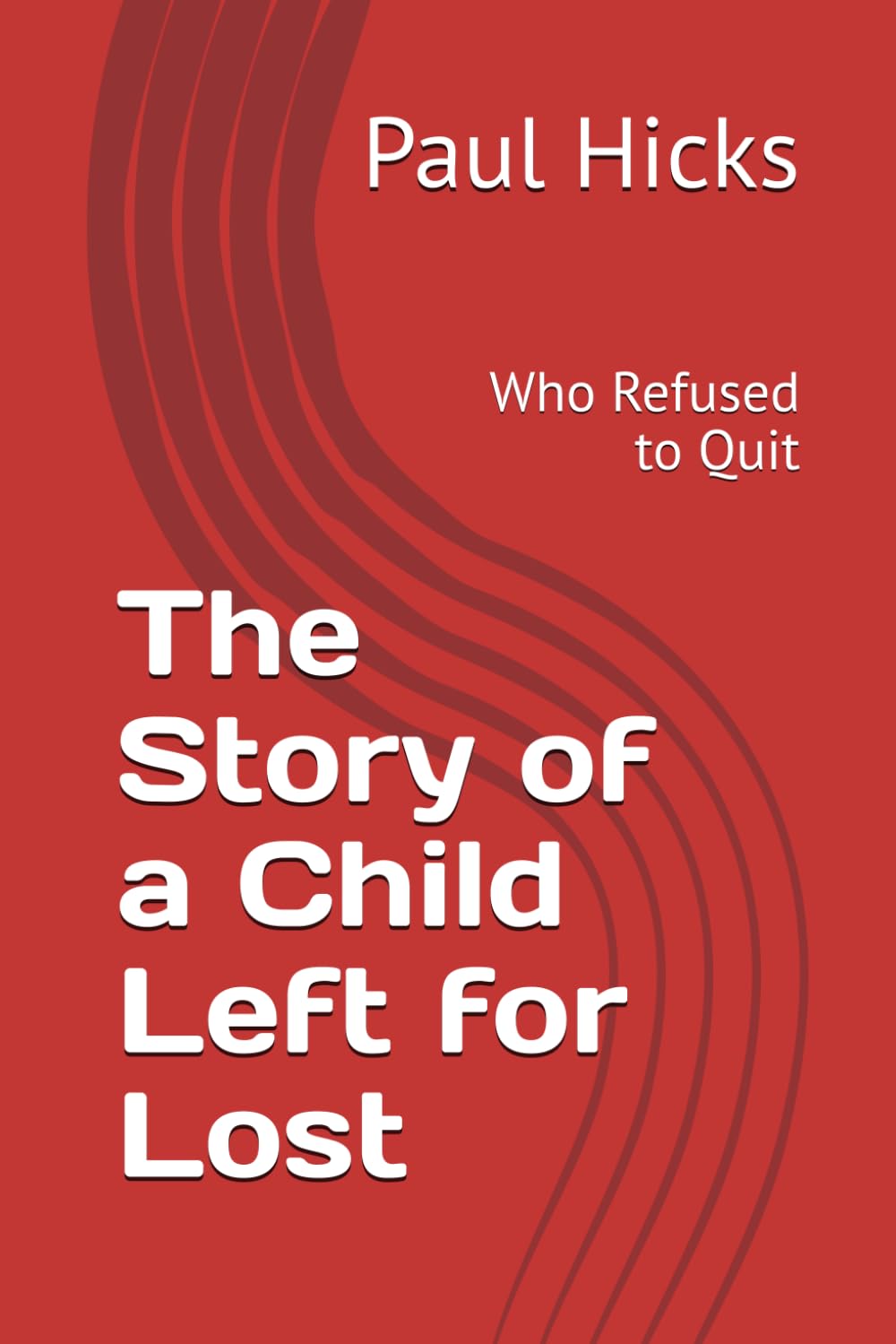 The Story of a Child Left for Lost: Who Refused to Quit