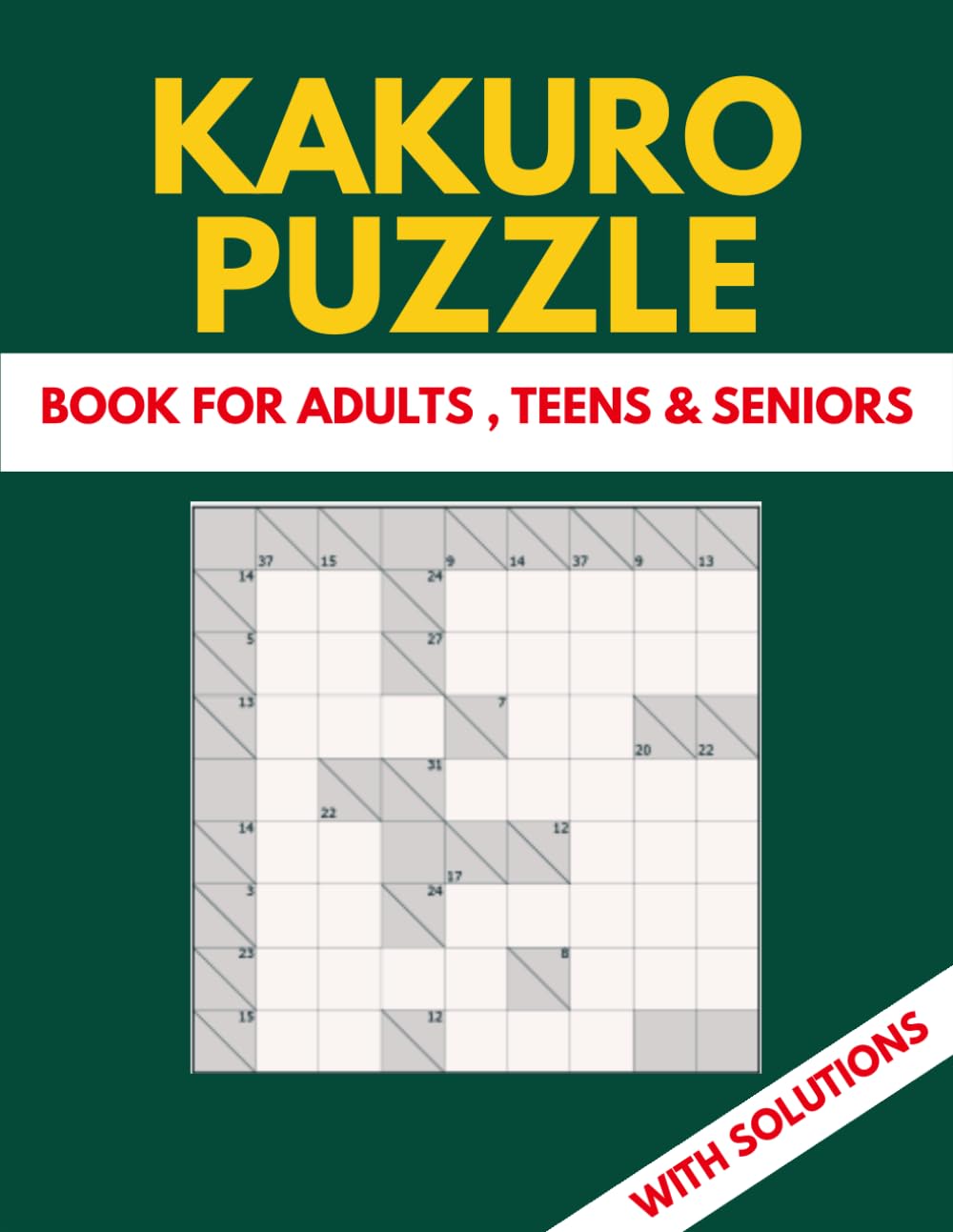 Kakuro Puzzle: Hard & Addictive Kakuro Puzzles for Adults and Teens | Relaxing Brain Games with Solutions