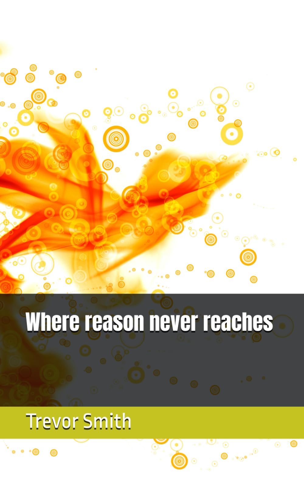 Where reason never reaches