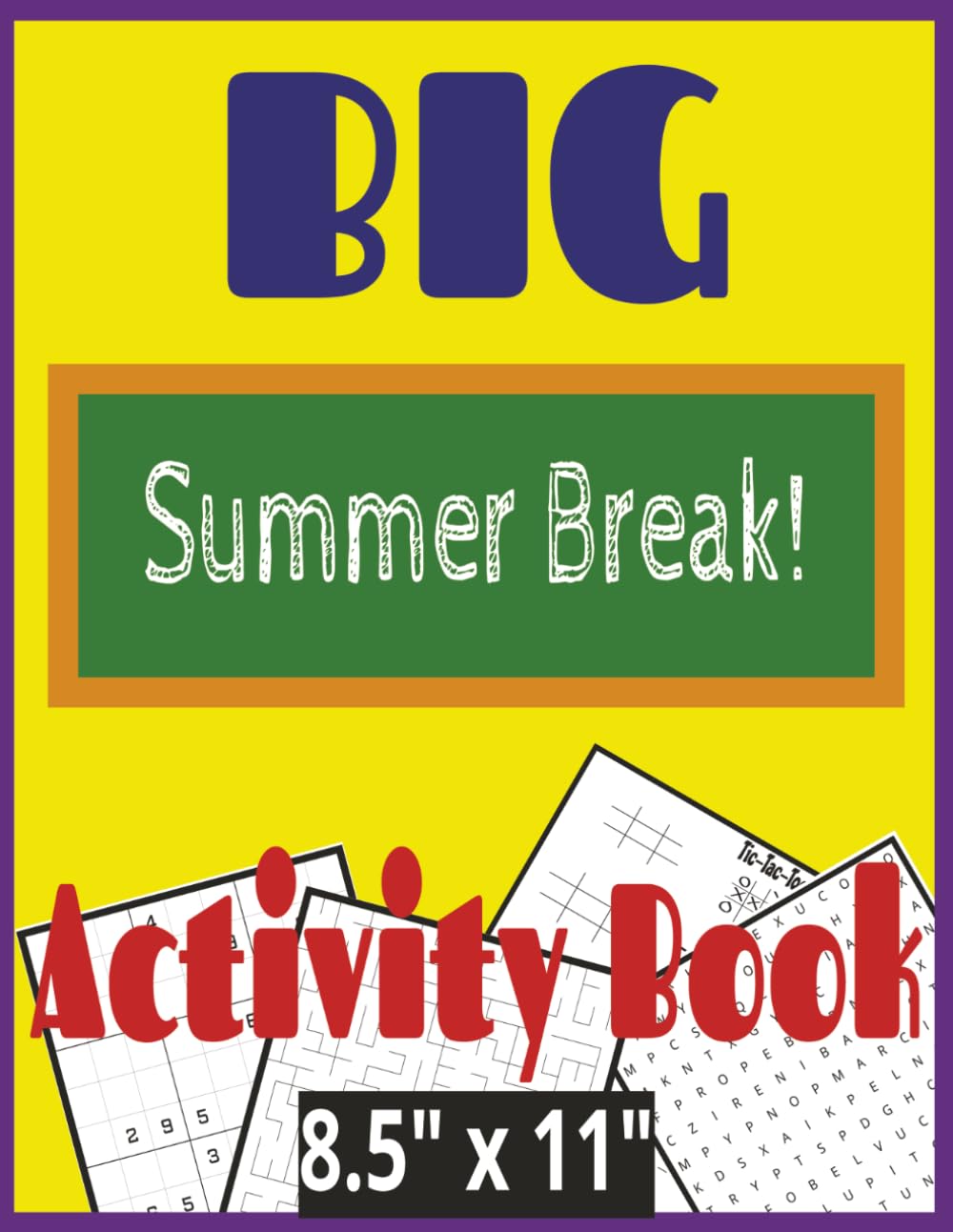 Big Summer Break Activity Book: The Ultimate Boredom Buster! |Fun Way To Keep Kids Entertained While Out Of School For Summer | 125 Pages, Easy To Use 8.5"x11" Format For Clarity | Solutions Included