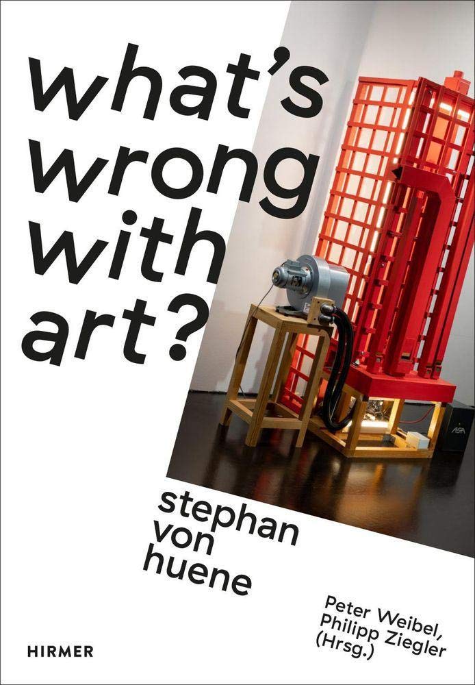 Stephan von Huene: What’s wrong with Art?