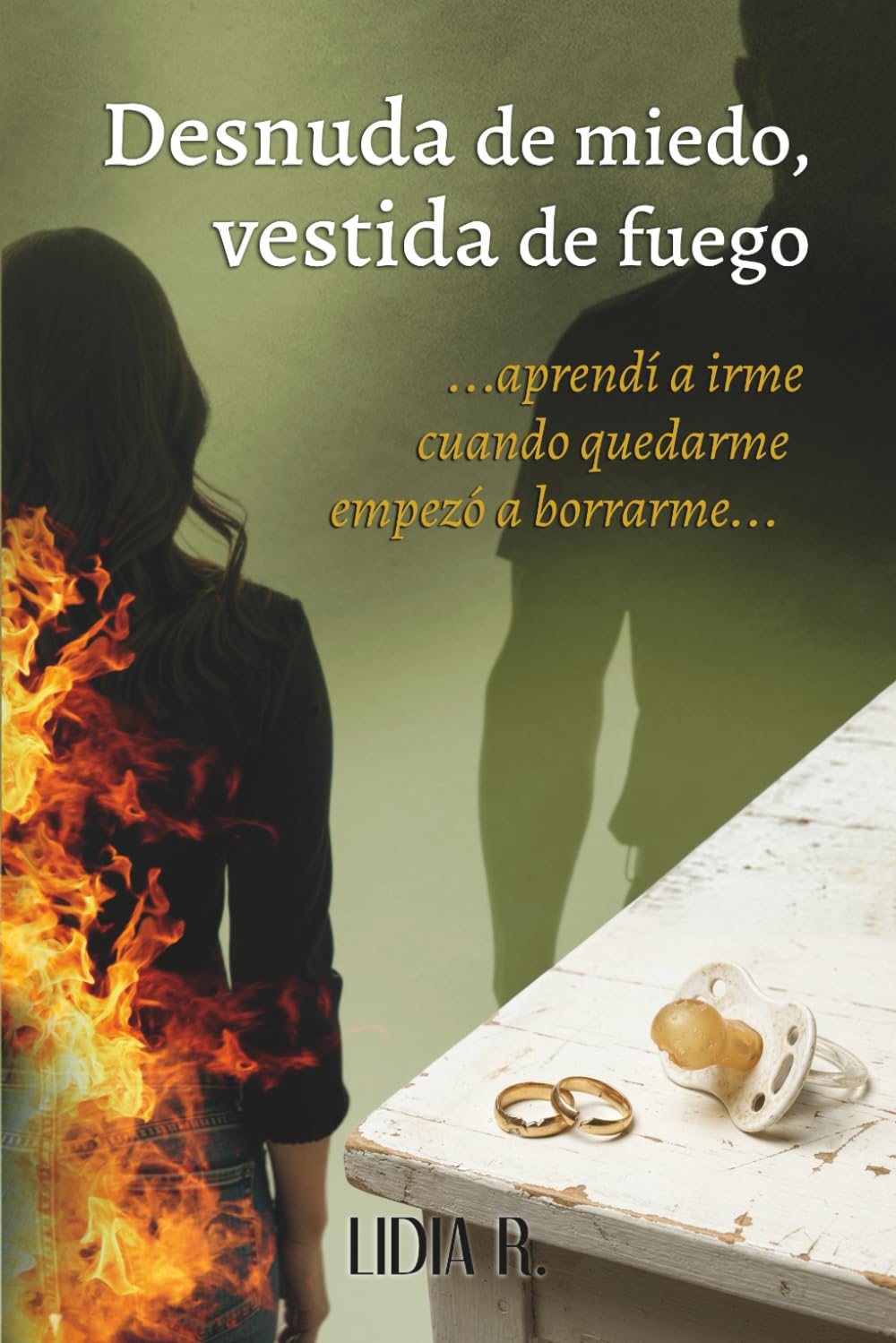 Desnuda de miedo, vestida de fuego: Aprendí a irme cuando quedarme empezó a borrarme.