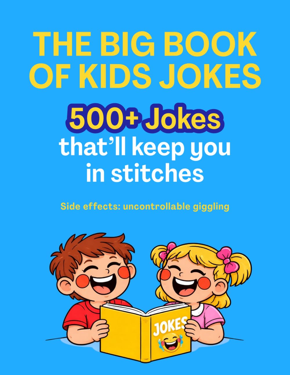 THE BIG BOOK OF KIDS JOKES: 566 Hilarious Jokes, Knock-Knocks, Tongue Twisters & More for Kids Ages 6–12 — The Joke Book That'll Get You in Trouble