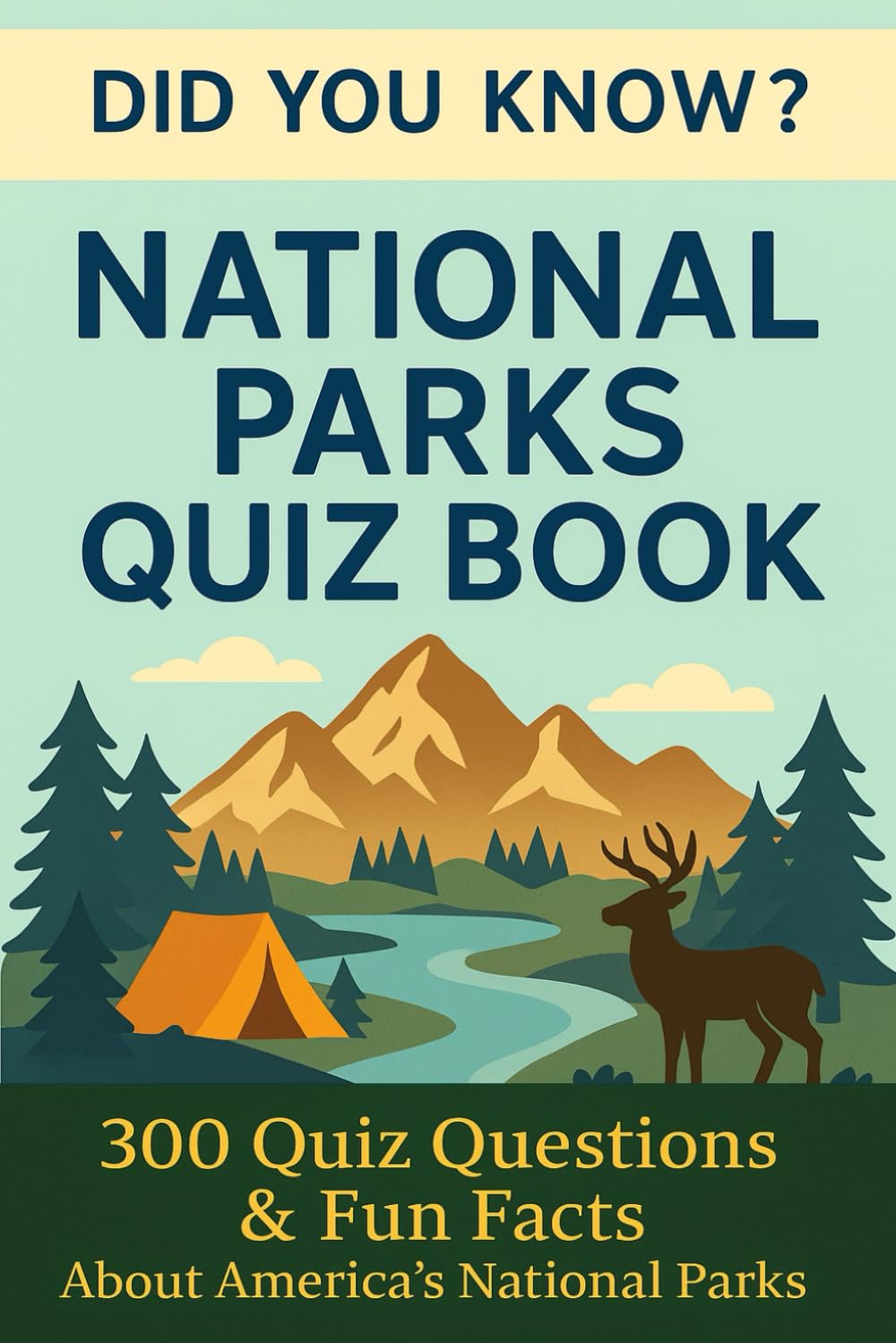 Did you know...? The U.S. National Parks Trivia Quiz Book: Quiz Questions & Fun Facts About The National Parks