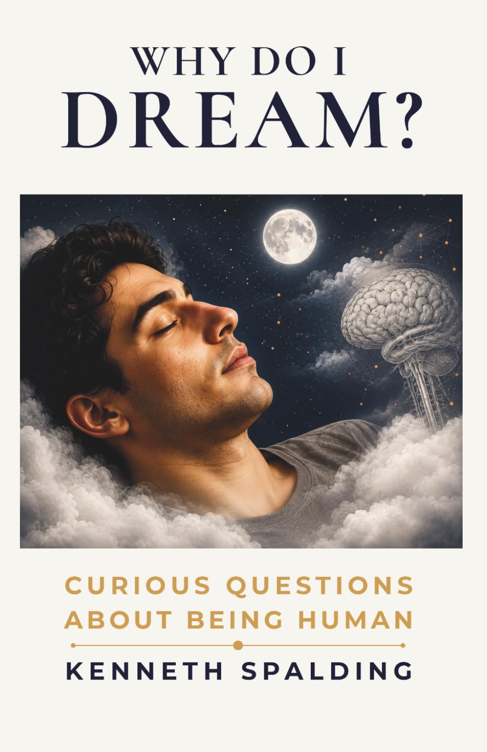 Why Do I Dream?: The Scientific Mystery of the Stories We Create While We Sleep (Curious Questions About Being Human)