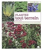  Plantes tout terrain: 100 variétés résistantes et peu exigeantes