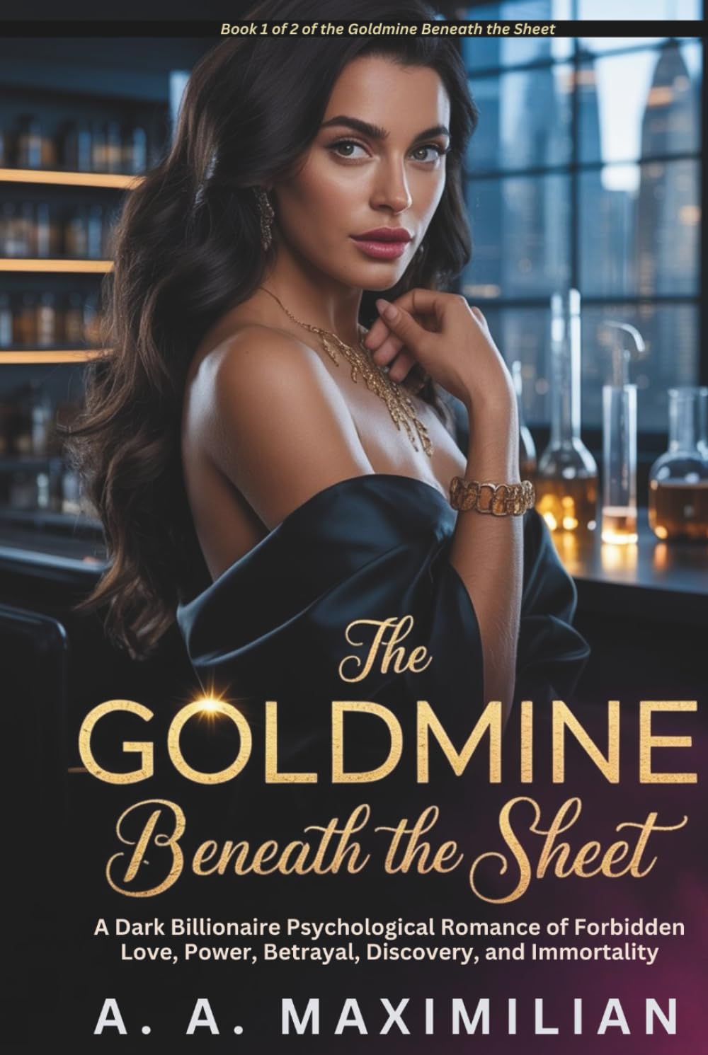 The Goldmine Beneath the Sheet: A Dark Billionaire Psychological Romance of Forbidden Love, Power, Betrayal, Discovery, and Immortality