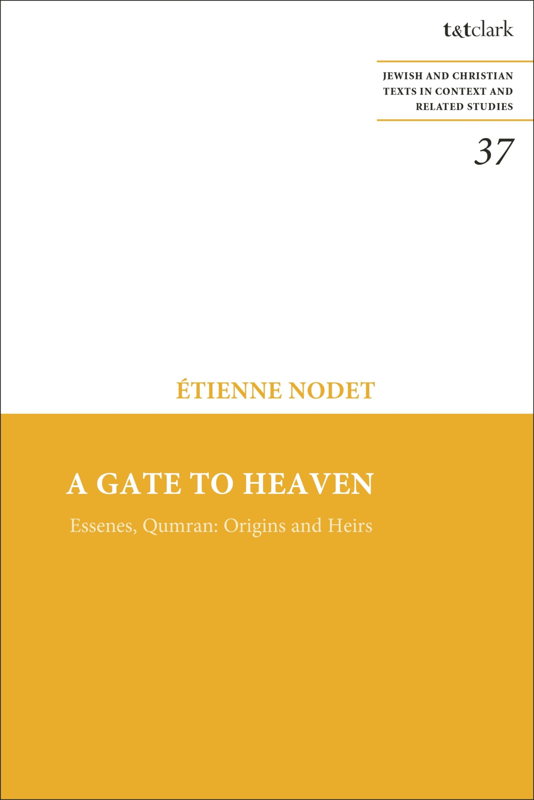 Gate to Heaven, A: Essenes, Qumran: Origins and Heirs (Jewish and Christian Texts)