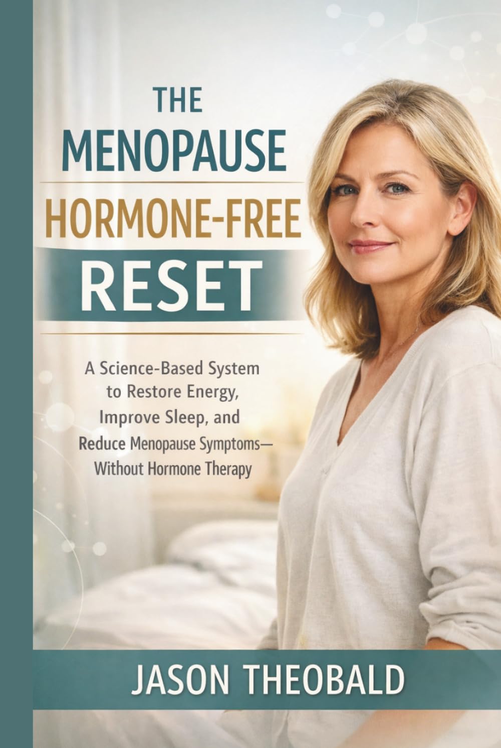 The Menopause Hormone-Free Reset: A Science-Based System to Restore Energy, Improve Sleep, and Reduce Menopause Symptoms-Without Hormone Therapy