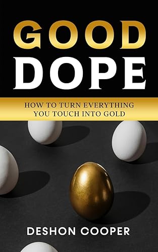 Good Dope How To Turn Everything You Touch Into Gold