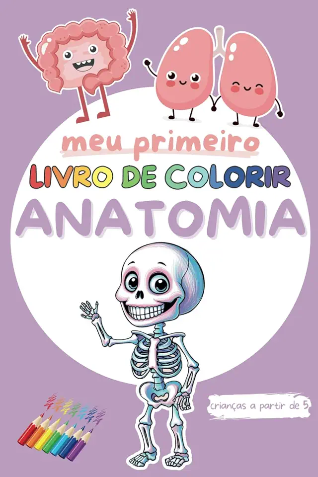 meu primeiro livro de colorir de anatomia | Descubra o corpo humano brincando | Para crianças a partir dos 5 anos | Presente educativo e criativo: ... e se divertirem (Portuguese Edition)
