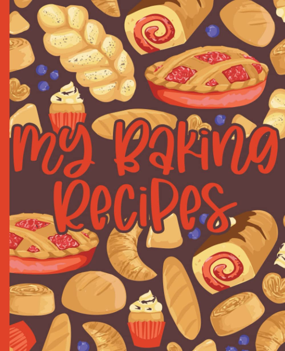 My Baking Recipes: Blank Recipe Book for womens and chefs, Personalized chef cookbook gift journal for adults and kids, 2021 Custom recipes cooking notebook organizer │ 120 Pages 7.5" × 9.25"