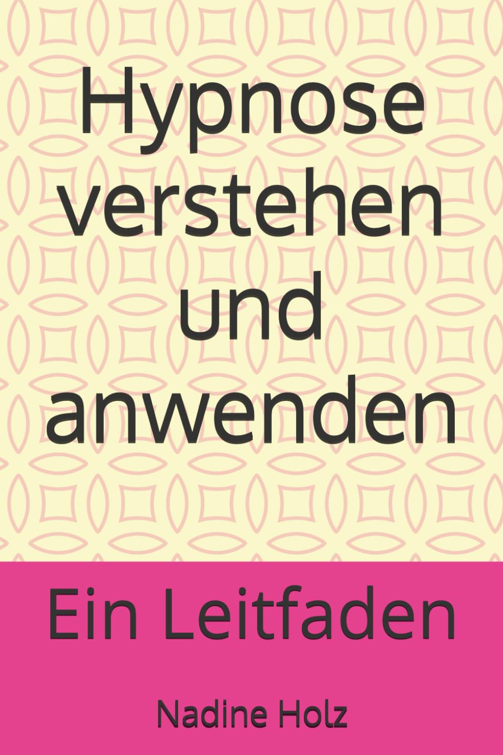 Hypnose verstehen und anwenden: Ein Leitfaden (Therapeutische Hypnosetexte)
