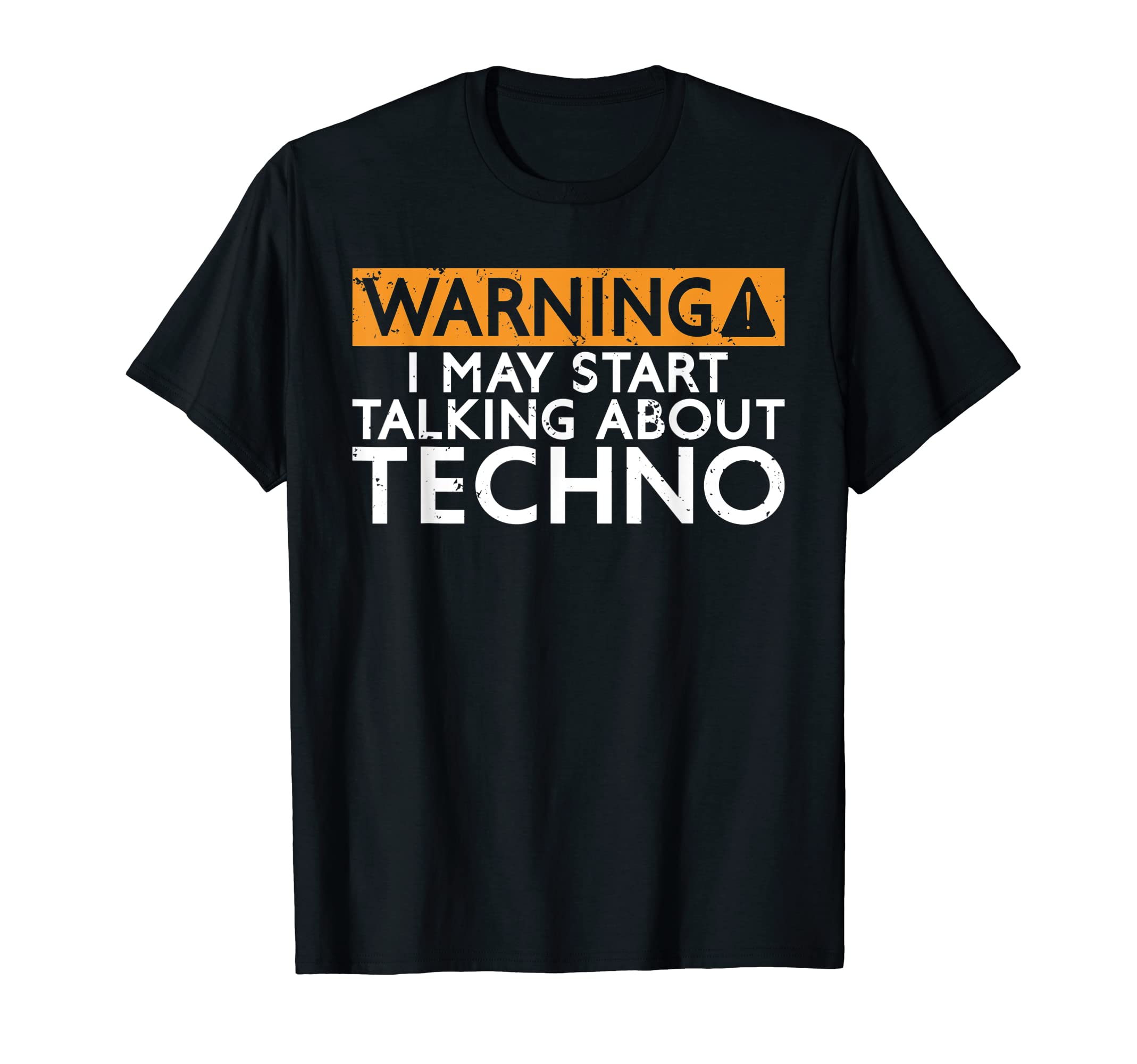 Warning may start talking about Techno Music EDM Techno T-Shirt